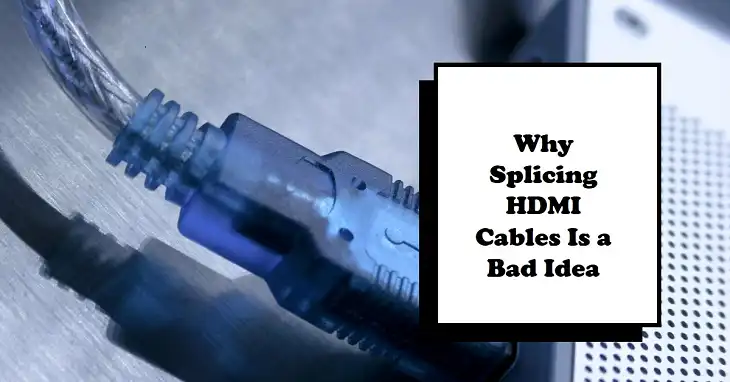 Why Splicing an HDMI Cable is Not Recommended