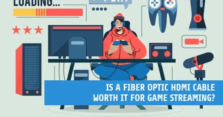 Is a Fiber Optic HDMI Cable Worth it for Game Streaming?