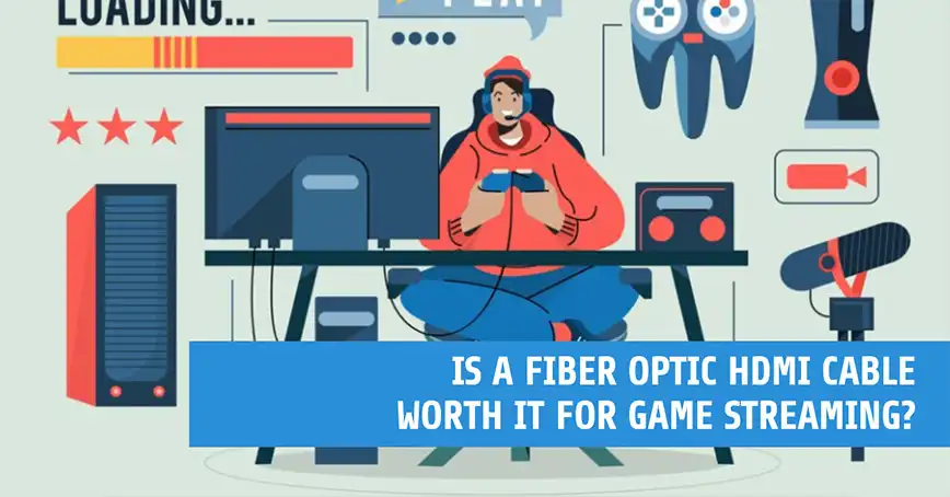 Is a Fiber Optic HDMI Cable Worth it for Game Streaming