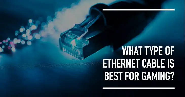 What Type of Ethernet Cable is Best for Gaming?