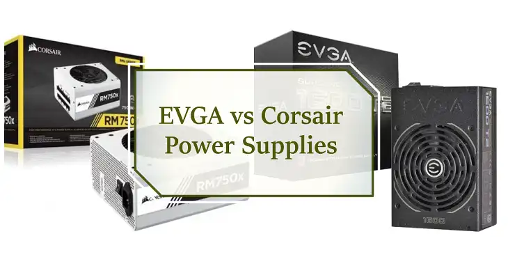 EVGA vs Corsair Power Supplies: Which One Should You Choose?